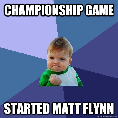 Championship Game Started Matt Flynn  Success Kid