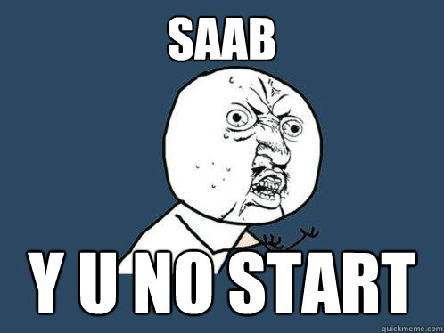 Saab y u no start  Y U No