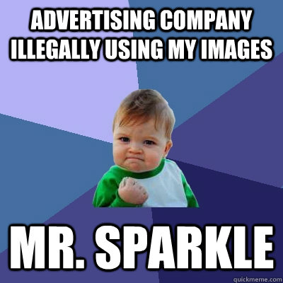 Advertising company illegally using my images Mr. Sparkle  Success Kid