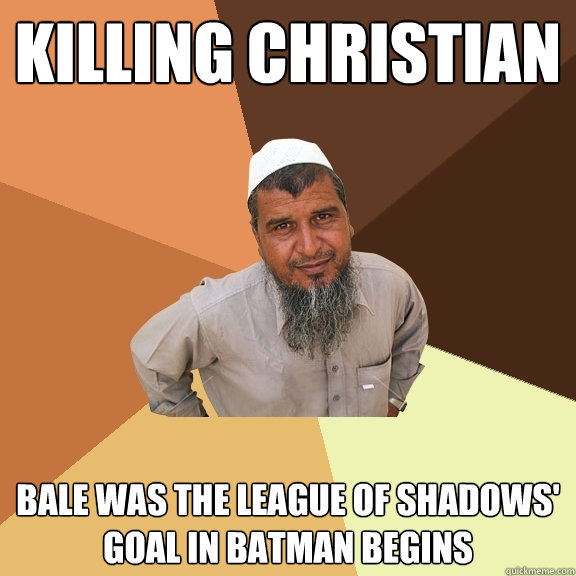 KILLING CHRISTIAN BALE WAS THE LEAGUE OF SHADOWS' GOAL IN BATMAN BEGINS  Ordinary Muslim Man