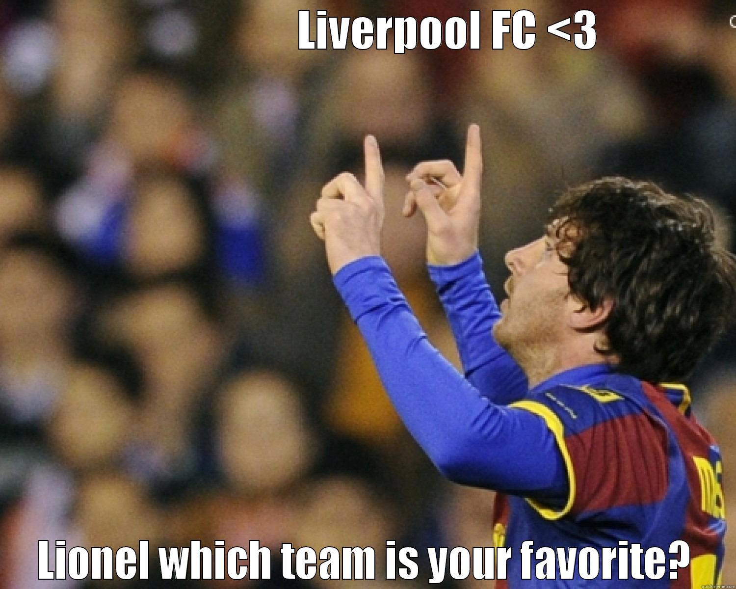 YNWA !! -                    LIVERPOOL FC <3 LIONEL WHICH TEAM IS YOUR FAVORITE? Misc