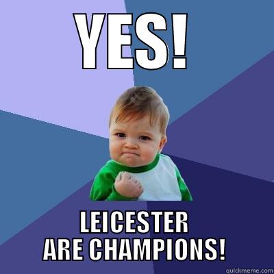 YES! LEICESTER ARE CHAMPIONS! Success Kid