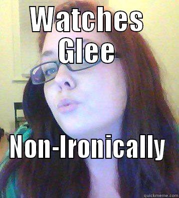 WATCHES GLEE NON-IRONICALLY  Misc