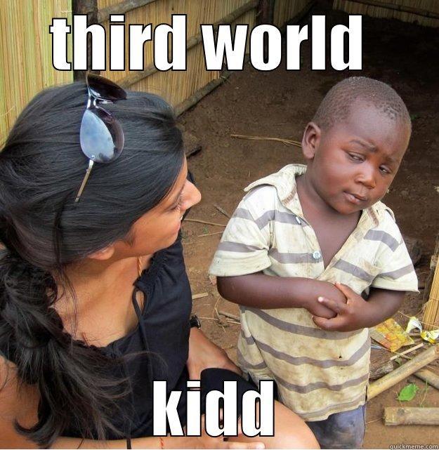 twkidd f fd df - THIRD WORLD  KIDD Skeptical Third World Kid