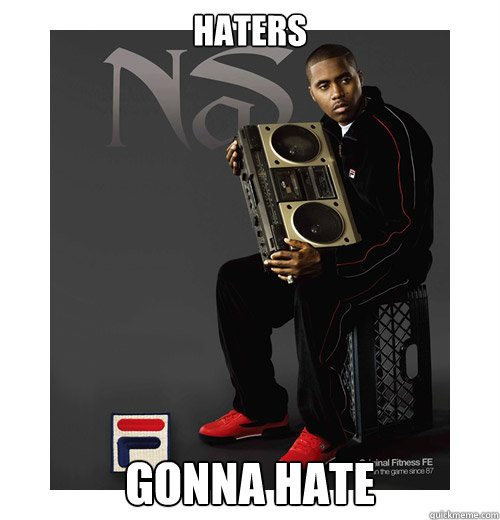 Haters Gonna hate  