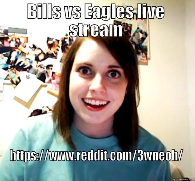 BILLS VS EAGLES LIVE STREAM HTTPS://WWW.REDDIT.COM/3WNEOH/ Overly Attached Girlfriend