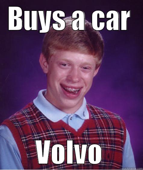 Filpzor is da car master - BUYS A CAR VOLVO Bad Luck Brian