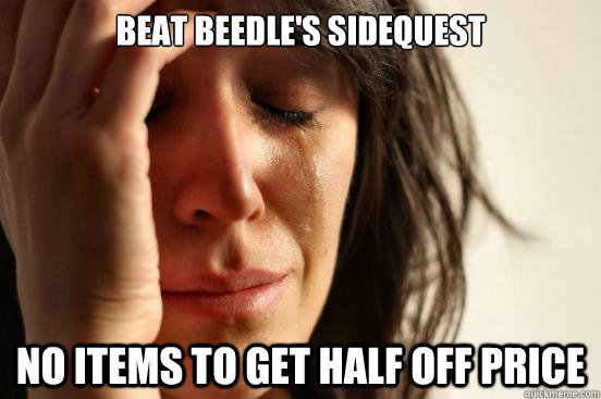 Beat Beedle's Sidequest No items to get half off price  First World Problems