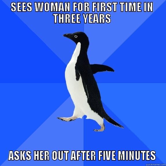 SEES WOMAN FOR FIRST TIME IN THREE YEARS ASKS HER OUT AFTER FIVE MINUTES Socially Awkward Penguin