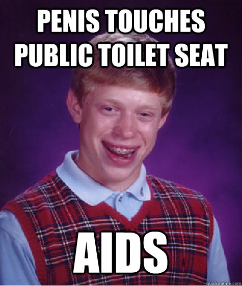 Penis touches public toilet seat aids  Bad Luck Brian