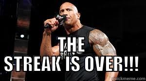 The Rock Says -  THE STREAK IS OVER!!! Misc