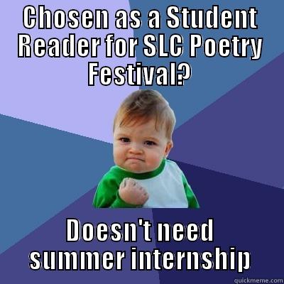 Student Reader Poetry Fest - CHOSEN AS A STUDENT READER FOR SLC POETRY FESTIVAL? DOESN'T NEED SUMMER INTERNSHIP Success Kid