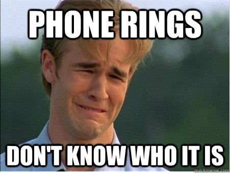 Phone Rings Don't know who it is  1990s Problems