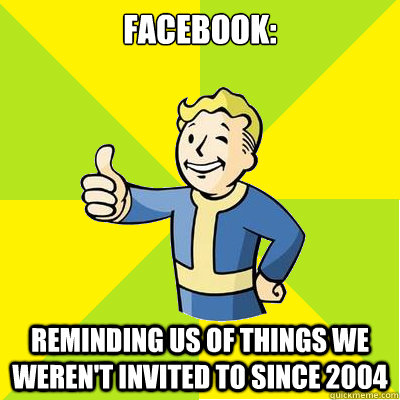 facebook: reminding us of things we weren't invited to since 2004  Fallout new vegas