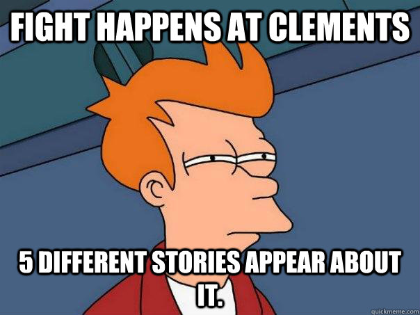 Fight happens at Clements 5 Different stories appear about it.  Futurama Fry