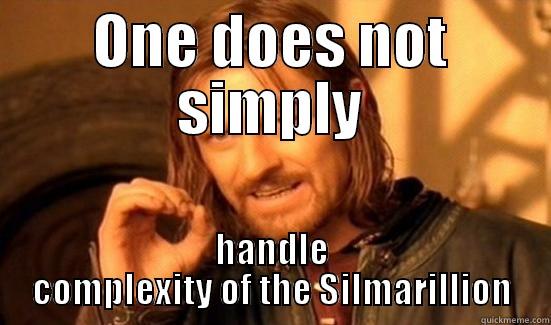 ONE DOES NOT SIMPLY HANDLE COMPLEXITY OF THE SILMARILLION Boromir