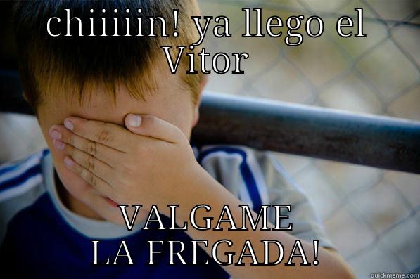 CHIIIIIN! YA LLEGO EL VITOR VALGAME LA FREGADA! Confession kid