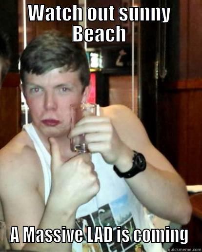 WATCH OUT SUNNY BEACH A MASSIVE LAD IS COMING Misc