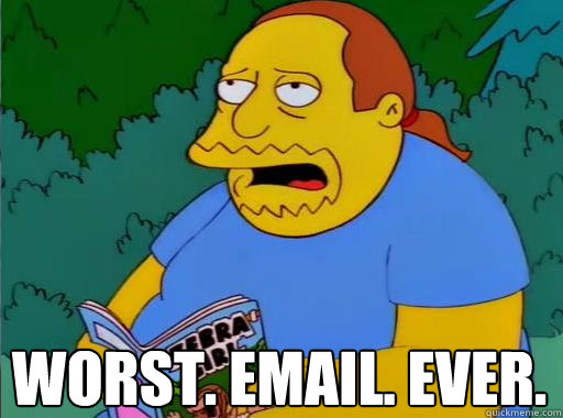 Worst. Email. Ever.  Comic Book Guy