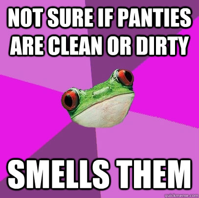 Not sure if panties are clean or dirty smells them  Foul Bachelorette Frog