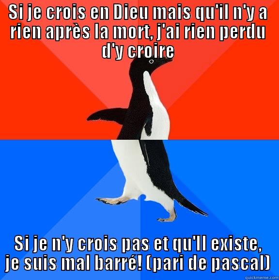 blaise pascal - SI JE CROIS EN DIEU MAIS QU'IL N'Y A RIEN APRÈS LA MORT, J'AI RIEN PERDU D'Y CROIRE SI JE N'Y CROIS PAS ET QU'IL EXISTE, JE SUIS MAL BARRÉ! (PARI DE PASCAL) Socially Awesome Awkward Penguin