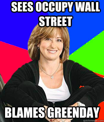 Sees occupy wall street blames greenday - Sees occupy wall street blames greenday  Sheltering Suburban Mom