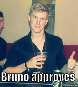   BRUNO APPROVES Misc