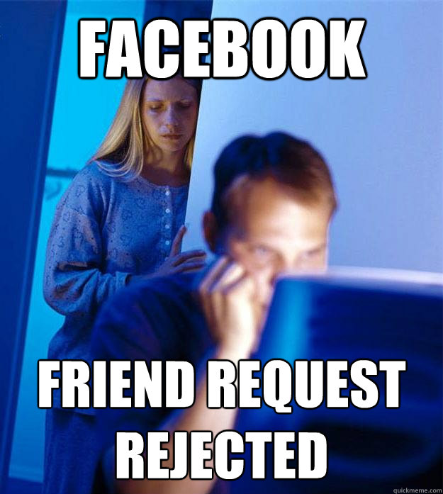 facebook Friend request rejected - facebook Friend request rejected  Redditors Wife