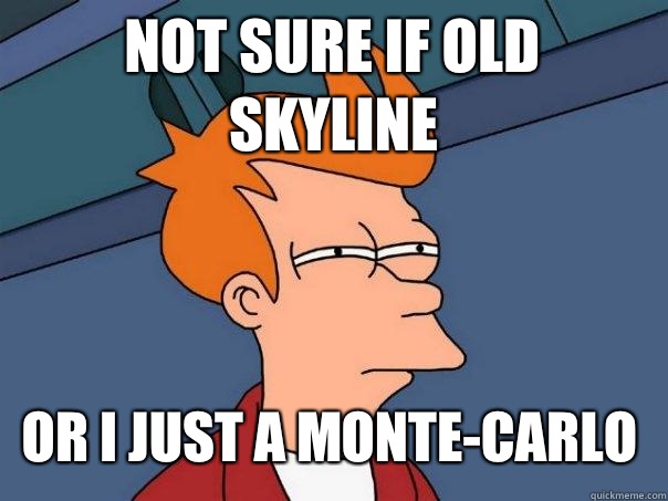 Not sure if old Skyline  or I just a Monte-Carlo  Futurama Fry