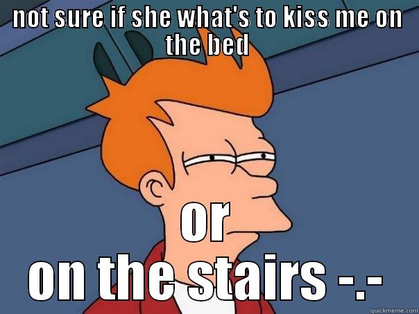 NOT SURE IF SHE WHAT'S TO KISS ME ON THE BED OR ON THE STAIRS -.- Futurama Fry