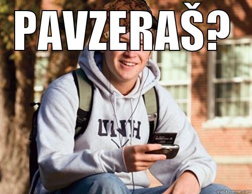 PAVZERAŠ?  College Freshman