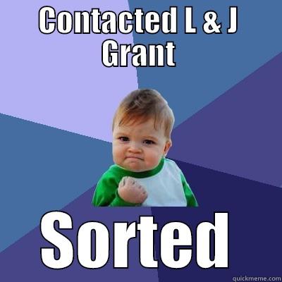 CONTACTED L & J GRANT SORTED Success Kid