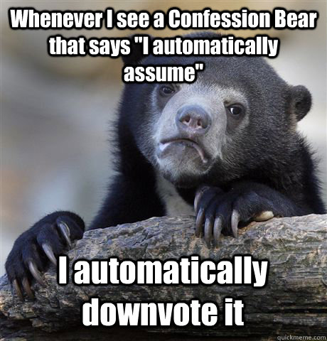 Whenever I see a Confession Bear that says 