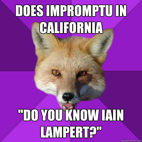 Does Impromptu in California 