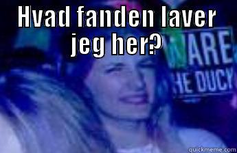 HVAD FANDEN LAVER JEG HER?  Misc