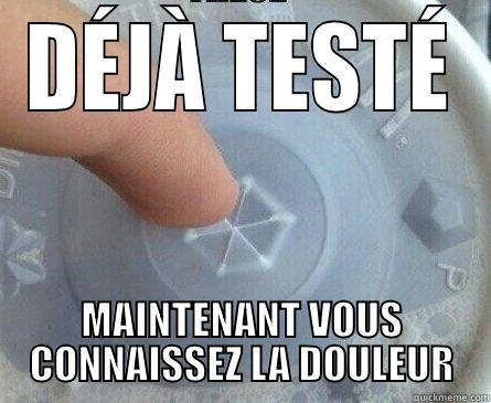 DÉJÀ TESTÉ MAINTENANT VOUS CONNAISSEZ LA DOULEUR Misc