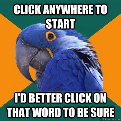 Click anywhere to start I'd better click on that word to be sure   Paranoid Parrot