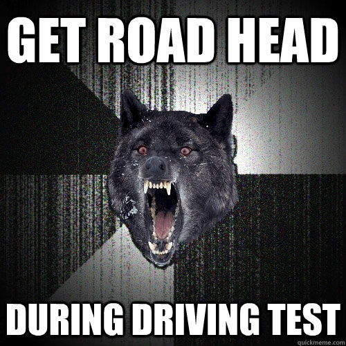 Get Road Head During Driving Test  Insanity Wolf