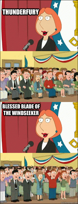    Thunderfury Blessed blade of the Windseeker -    Thunderfury Blessed blade of the Windseeker  Mayor Lois