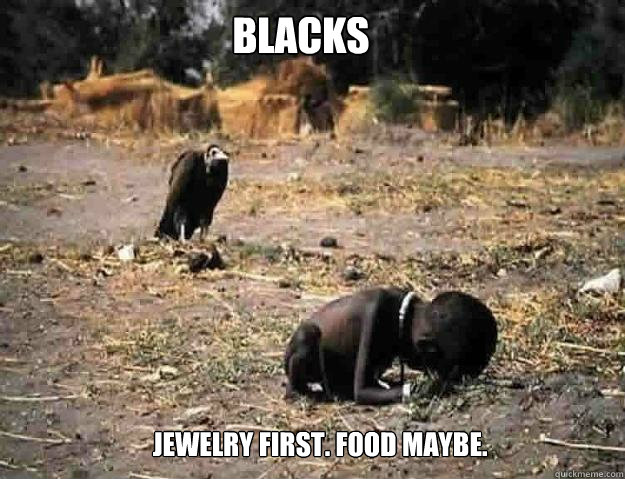 blacks jewelry first. food maybe.  Hungry