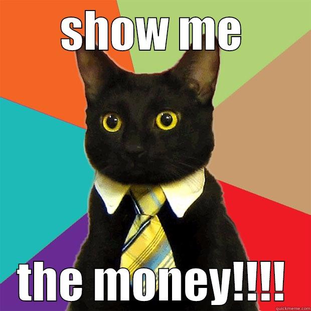 show me the money - SHOW ME THE MONEY!!!! Business Cat