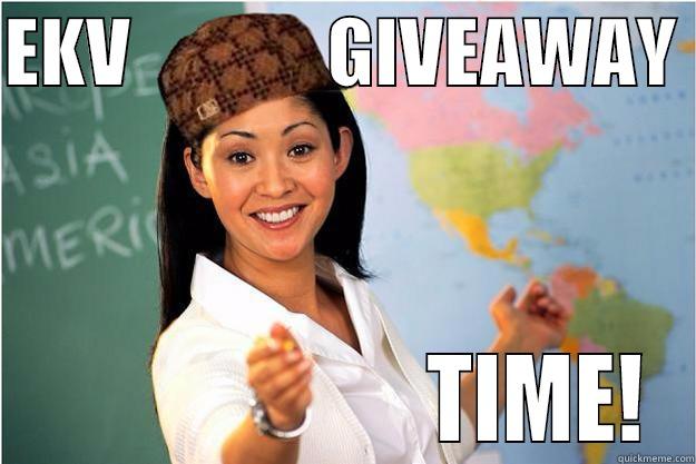 EKV             GIVEAWAY                        TIME! Scumbag Teacher