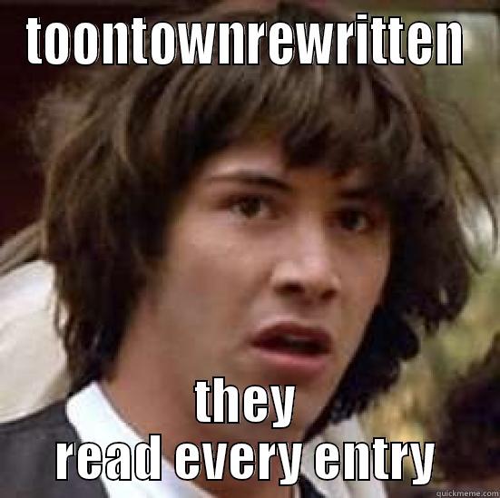 TOONTOWNREWRITTEN THEY READ EVERY ENTRY conspiracy keanu