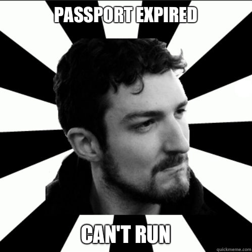 Passport expired Can't run - Passport expired Can't run  FRANK TURNER PROBLEMS