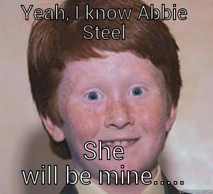 Abbie Steel - YEAH, I KNOW ABBIE STEEL SHE WILL BE MINE..... Over Confident Ginger