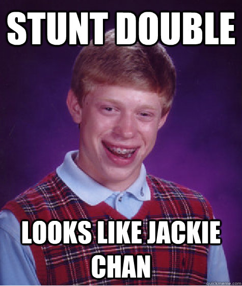 Stunt Double Looks Like Jackie Chan  Bad Luck Brian