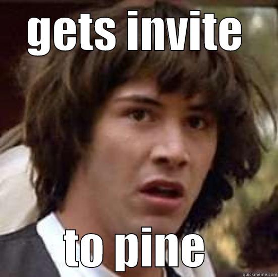 GETS INVITE TO PINE conspiracy keanu