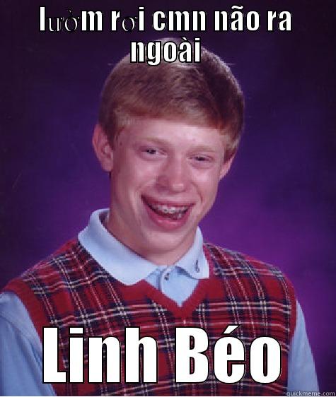 rớt não - LƯỜM RƠI CMN NÃO RA NGOÀI LINH BÉO Bad Luck Brian