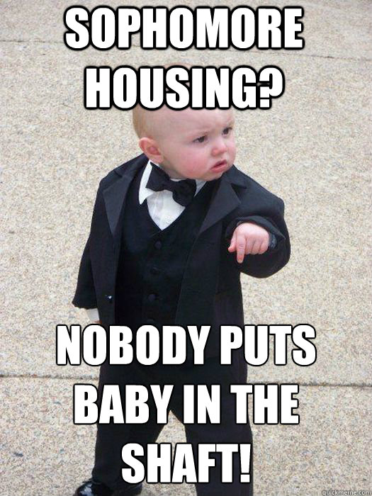 Sophomore Housing? Nobody Puts Baby in the Shaft!   Baby Godfather