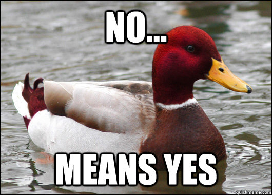 No... MEANS YES  Malicious Advice Mallard